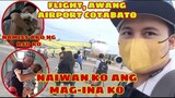 FLIGHT KO NA COTABATO TO MANILA | NAIWAN KO ANG MAGINA KO MINDANAO