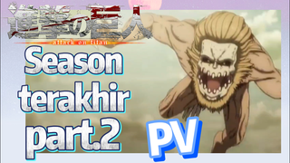 [Attack on Titan] PV | Season terakhir part.2