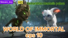 NEWS ‼️‼️‼️WORLD OF IMMORTAL EPISODE 10 (1080 HD) | [[ SUB INDONESIA ]]