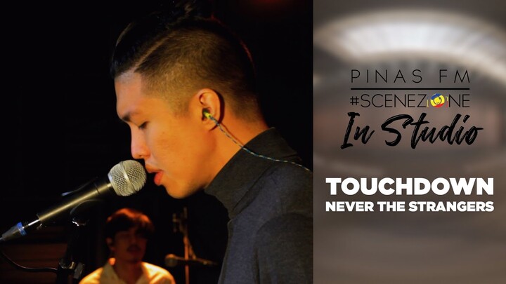 TOUCHDOWN | Never The Strangers | PINAS FM #SCENEZONE IN STUDIO