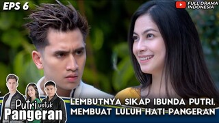 LEMBUTNYA SIKAP IBUNDA PUTRI, MEMBUAT LULUH HATI PANGERAN - PUTRI UNTUK PANGERAN