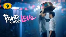(ENG SUB) 𝗣𝗔𝗜𝗡𝗧 𝗪 𝗜 𝗧 𝗛 𝗟𝗢𝗩𝗘 | EP 9