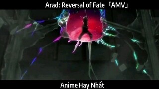 Arad: Reversal of Fate「AMV」Hay Nhất