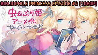 [Episode #2] [1080p] [Princess no Mushikaburi]