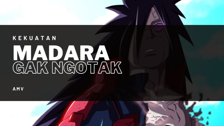 KEKUATAN MADARA GAK NGOTAK [AMV KEREN]