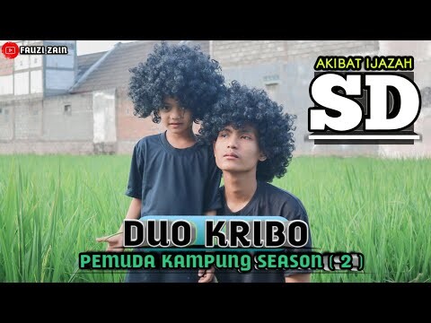 AKIBAT IJAZAH SD ( DUO KRIBO ) PEMUDA KAMPUNG SEASON 2 ( FAUZI ZAIN )