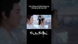 Lấy chồng chị đây không sợ nhưng sợ độ cao nha | Tinh Lạc Ngưng Thành Đường | YOUKU Vietnam Shorts