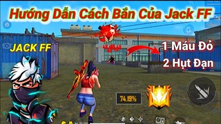 [Free Fire] Cách Bắn Của JACK FF NTN ??? | Hướng Dẫn Kéo Tâm Như Jack Mà Ko Cần Điện Thoại Mượt