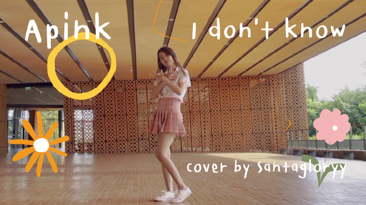 Apink / I don't know Dance cover by Santagloryy