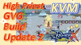 High Priest KVM + GVG Build Update 2 | Ragnarok X: Next Generation