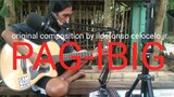 PAG-IBIG  | MY ORIGINAL PILIPINO MUSIC |  TATAK ILDEFONSO CELOCELO JR.
