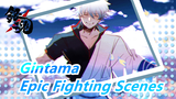 [Gintama] This's the Blockbuster of Gintama!!! / Epic Fighting Scenes Mashup