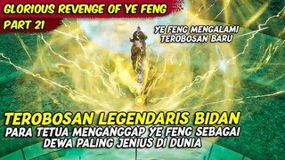 PARA TETUA MENGAKUI YE FENG SEBAGAI DEWA JENIUS DI DUNIA | GLORIOUS REVENGE OF YE FENG | PART 21