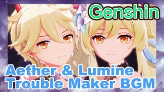 Aether & Lumine Trouble Maker BGM