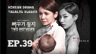 TWO MOTHERS KOREAN DRAMA TAGALOG DUBBED EPISODE 39