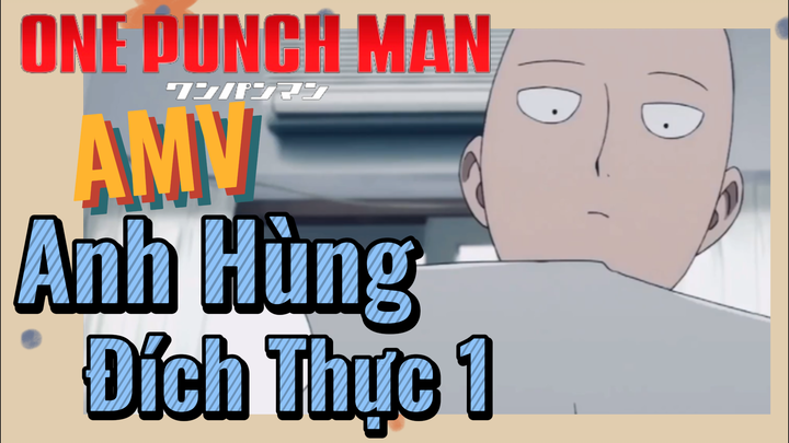 [One Punch Man] AMV | Anh Hùng Đích Thực 1