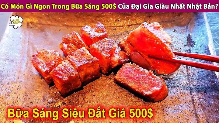 Có Gì Trong Bữa Sáng Siêu Đắt 500$ Của Đại Gia Giàu Nhất Nhật Bản? | Review Con Người Và Cuộc Sống