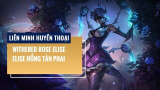 Elise Hồng Tàn Phai (Withered Rose Elise) | Liên Minh Huyền Thoại 12.2