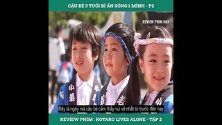 Review phim : Kotaro lives alone - tập 2| Cậu Bé 5 Tuổi Bí Ẩn Sống Một Mình
