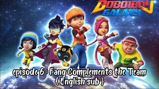 BoBoiBoy Galaxy S1 episode 6 : Fang Complements the Team { English sub } [FULL EPISODES]