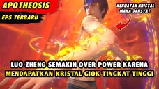 LUO ZHENG MENDAPATKAN KRISTAL GIOK TINGKAT TINGGI MENJADI SEMAKIN OVER POWER | Apotheosis