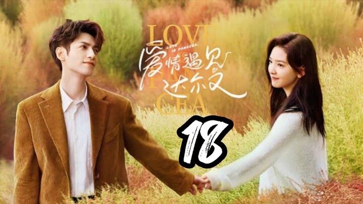 Love Is Panacea - Episode 18 [2023] [Chinese]