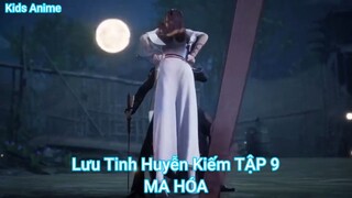 Lưu Tinh Huyễn Kiếm TẬP 9-MA HÓA