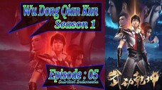 S1 Eps ~ 05 | Wu Dong Qian Kun sub indo