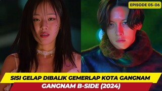 SISI GELAP DARI GEMERLAPNYA KOTA GANGNAM - ALUR CERITA GANGNAM B-SIDE SUB INDO EPISODE 05-06