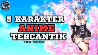 5 Karakter Anime Tercantik Versi Tyranime