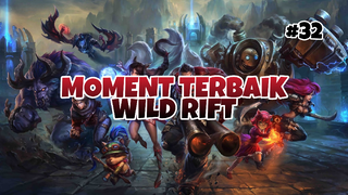 Moment Tebaik #32 | League Of Legends : Wild Rift Indonesia