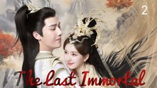 🇨🇳 | EP 2 The Last Immortal (2023)English Sub