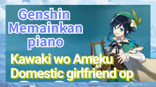 [Genshin Impact Memainkan piano] "Kawaki wo Ameku" Domestic girlfriend op