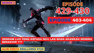 Alur Cerita Swallowed Star Season 2 Episode 403-404 | 429-430
