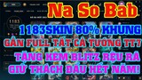 [LMHT] ACC Na So Bad | 1183 SKIN  - GẦN FULL ALL TT 7 - BAO GIỮ RANK THÁCH ĐẤU - TẶNG BLITZ RỆU RÃ