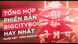 Tổng hợp 5 phiên bản BIG CITY BOI hay nhất | Thuần Việt, Nghệ An, Quảng Nam, Tiếng Tày,...