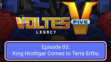 Voltes V: Legacy – Episode 03: King Hrothgar Comes to Terra Erthu