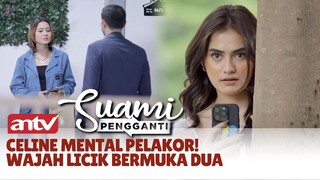 Celine Mental Pelakor! Wajah Licik Bermuka Dua | Suami Pengganti ANTV Eps 352 (7/7)