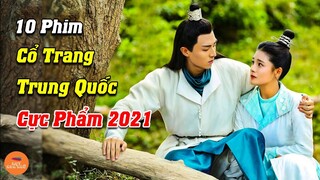 Top 10 Phim Cổ Trang Ngôn Tình Trung Quốc Đáng Xem Nhất 2021 Cày Xuyên Đêm Không Biết Chán