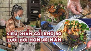 GỎI KHÔ BÒ " Cha truyền con nối " tuổi đời hơn 40 NĂM ở Sài Gòn | Địa điểm ăn uống