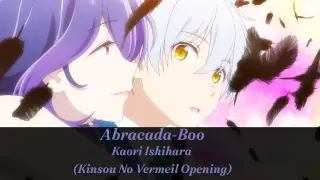 Kaori Ishihara - (Abracada-Boo) || OP Kinsou no vermeil With Lyric