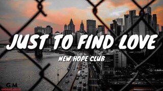 New Hope Club - Just To Find Love (Lyrics)