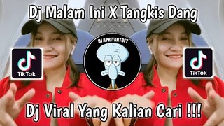 DJ MALAM INI X TANGKIS DANG VIRAL TIK TOK TERBARU 2022 YANG KALIAN CARI !