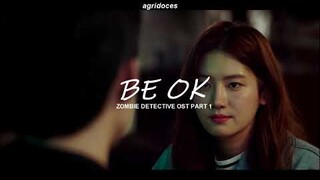 Be Ok - Zombie Detective OST (Legendado/Tradução)