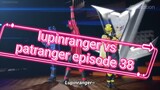 lupinranger vs patranger episode 38