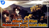 [Attack on Titan] Pahlawan yang telah tiada_2