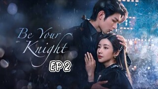 Be Your Knight (2024) Episode 2 English SUB