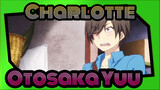 [Charlotte] This Is Otosaka Yuu!!