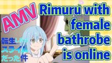 [Slime]AMV | Rimuru with female bathrobe is online