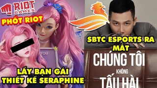 Update LMHT: Riot bị bóc phốt dùng bạn gái làm mẫu cho Seraphine – SBTC Esports kích hoạt bom tấn